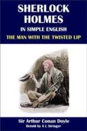 Ebook Sherlock Holmes in Simple English: The Man with the Twisted Lip di A L Stringer, Sir Arthur Conan Doyle edito da A L Stringer