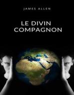 Ebook Le Divin Compagnon (traduit) di James Allen edito da Anna Ruggieri