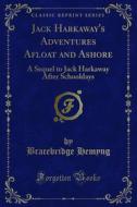 Ebook Jack Harkaway's Adventures Afloat and Ashore di Bracebridge Hemyng edito da Forgotten Books
