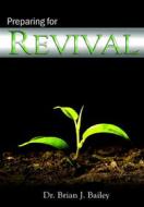 Ebook Preparing for Revival di Dr. Brian J. Bailey edito da Zion Christian Publishers