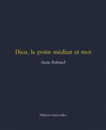 Ebook Dieu, le point médian et moi di Anne Robatel edito da Intervalles