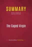 Ebook Summary: The Caged Virgin di BusinessNews Publishing edito da Political Book Summaries