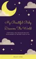 Ebook My Beautiful Baby Discovers The World di Peggy Long edito da Books on Demand
