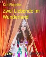 Ebook Zwei Liebende im Wunderland di Karl Plepelits edito da BookRix