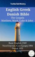 Ebook English Greek Danish Bible - The Gospels - Matthew, Mark, Luke & John di Truthbetold Ministry edito da TruthBeTold Ministry