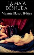 Ebook La maja desnuda di Vicente Blasco Ibáñez edito da PubMe