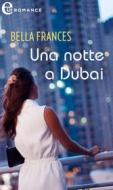 Ebook Una notte a Dubai (eLit) di Bella Frances edito da HarperCollins Italia