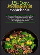 Ebook 15-Day Anti-Inflammatory Diet Cookbook di Amy Myers M. D. edito da James