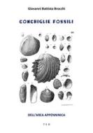 Ebook Conchiglie fossili di Giovanni Battista Brocchi edito da Tiemme Edizioni Digitali