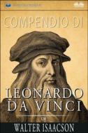 Ebook Compendio Di Leonardo Da Vinci Di Walter Isaacson di Readtrepreneur Publishing edito da Tektime