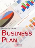 Ebook Business Plan. Strategie per Pianificare l&apos;Idea e Realizzarla in Tempi Brevi. (Ebook Italiano - Anteprima Gratis) di Tommaso Licchetta edito da Bruno Editore