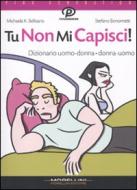 Ebook Tu non mi capisci! di K. Bellisario Michaela, Bonometti Stefano edito da Morellini Editore