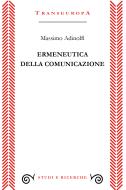 Ebook Ermeneutica della comunicazione di Adinolfi Massimo edito da Transeuropa Edizioni