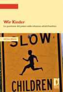 Ebook Wir Kinder. La questione del potere nelle relazioni adulti/bambini di Spinosi, Nicola edito da Firenze University Press