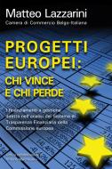 Ebook Progetti europei: chi vince e chi perde di Matteo Lazzarini, Vittoria Marchegiani edito da ilmiolibro self publishing
