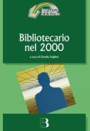 Ebook Bibliotecario nel 2000 di VV. AA. edito da Editrice Bibliografica