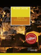 Ebook Ereva Curaggio di Valerio Cascini edito da Altrimedia Edizioni