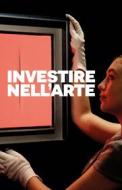 Ebook Investire nell'arte - Guida di AA.VV. edito da IlSole24Ore Publishing and Digital