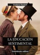 Ebook La educación sentimental di Gustave Flaubert edito da Greenbooks Editore