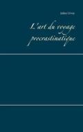 Ebook L&apos;art du voyage procrastinatique di Julien Urvoy edito da Books on Demand