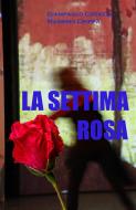 Ebook La settima rosa di Giampaolo Creazza - Massimo Crippa edito da Publisher s13669
