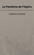Ebook Le Fantôme de l'Opéra di Gaston Leroux edito da Gaston Leroux
