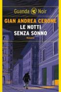 Ebook Le notti senza sonno di Gian Andrea Cerone edito da Guanda