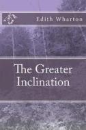 Ebook The Greater Inclination di Edith Wharton edito da anamsaleem