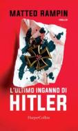 Ebook L'ultimo inganno di Hitler di Matteo Rampin edito da HarperCollins