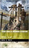 Ebook Scrap Book of Mormon Literature (Vol. 1 of 2) / Religious Tracts di B. H. Roberts edito da iOnlineShopping.com