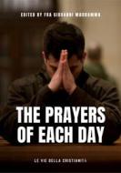Ebook The Prayers of each day di edited by Fra Giovanni Maddamma edito da Le Vie della Cristianità