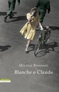 Ebook Blanche e Claude di Melanie Benjamin edito da Neri Pozza