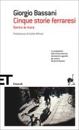 Ebook Cinque storie ferraresi di Bassani Giorgio edito da Einaudi
