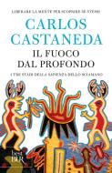 Ebook Il fuoco dal profondo di Castaneda Carlos edito da Rizzoli