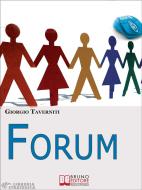 Ebook Forum. Come Creare una Community di Successo. (Ebook Italiano - Anteprima Gratis) di Giorgio Taverniti edito da Bruno Editore