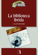Ebook La biblioteca ibrida di VV. AA. edito da Editrice Bibliografica