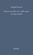 Ebook Resoconto della vita e delle opere di Adam Smith di Stewart Dugald edito da Liberilibri