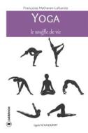 Ebook Yoga, le souffle de vie di Françoise Matharan-Lafuente edito da Publishroom