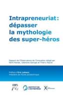Ebook Intrapreneuriat : dépasser la mythologie des super-héros di L&apos;institut de l&apos;entreprise edito da Publishroom