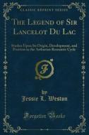 Ebook The Legend of Sir Lancelot Du Lac di Jessie L. Weston edito da Forgotten Books