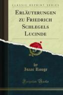 Ebook Erläuterungen zu Friedrich Schlegels Lucinde di Isaac Rouge edito da Forgotten Books