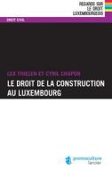 Ebook Le droit de la construction au Luxembourg di Lex Thielen, Cyril Chapon edito da Éditions Larcier