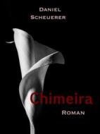 Ebook Chimeira di Daniel Scheuerer edito da Books on Demand