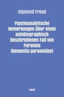 Ebook Psychoanalytische Bemerkungen über einen autobiographisch beschriebenen Fall von Paranoia (Dementia paranoides) di Sigmund Freud edito da Books on Demand