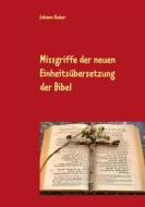 Ebook Missgriffe der neuen Einheitsübersetzung der Bibel di Johann Huber edito da Books on Demand