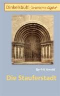 Ebook Die Stauferstadt di Gerfrid Arnold edito da Books on Demand