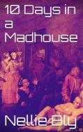 Ebook 10 Days in a Madhouse di Nellie Bly edito da Skyline