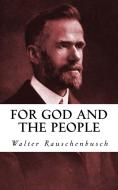 Ebook For God and the People di Walter Rauschenbusch edito da CrossReach Publications