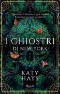 Ebook I chiostri di New York di Hays Katy edito da Rizzoli