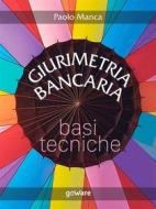 Ebook Giurimetria bancaria. Basi tecniche di Paolo Manca edito da goWare